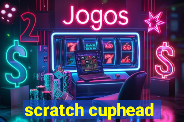 scratch cuphead